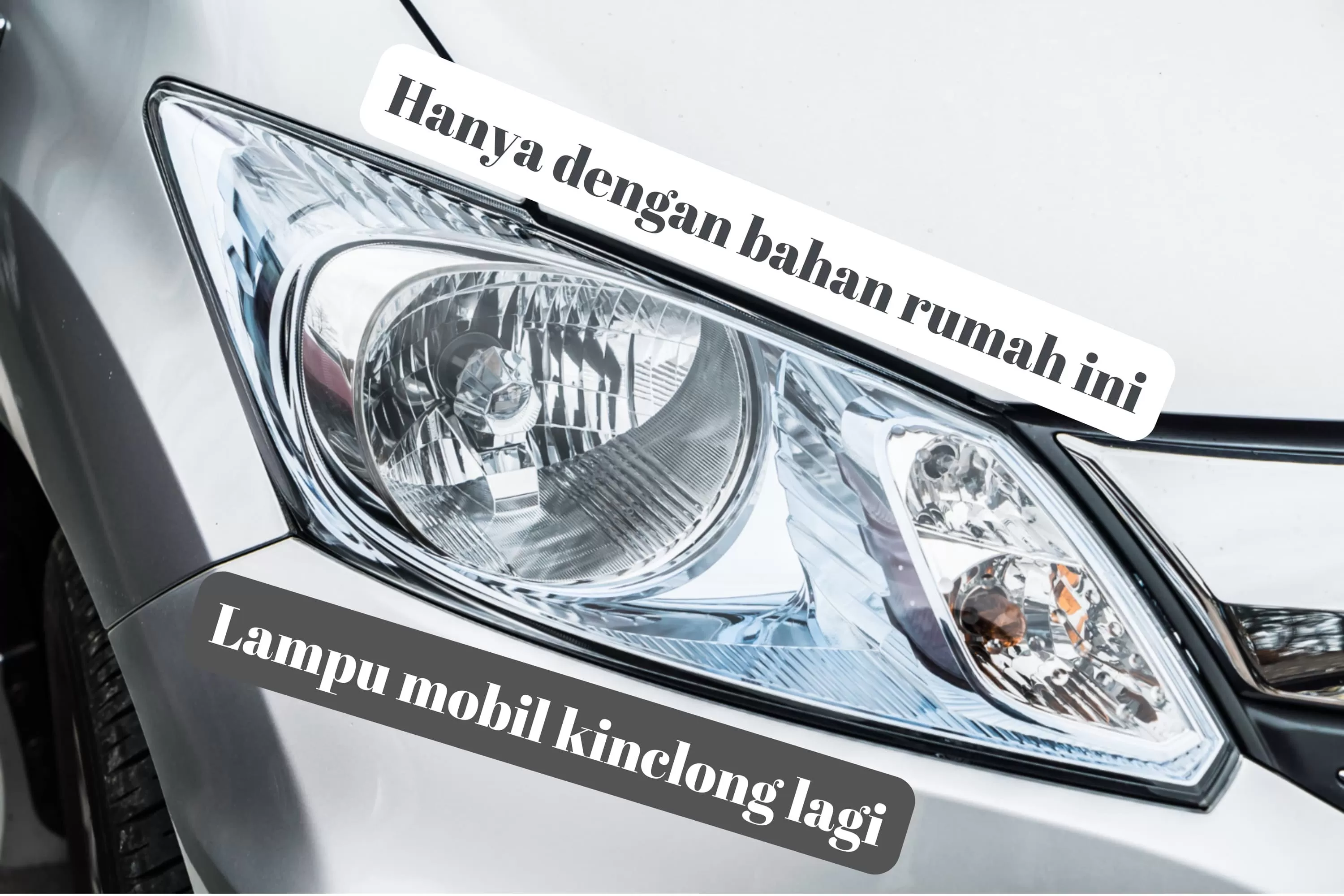 3 Tips Membersihkan Lampu Mobil yang Menguning dan Buram, Nomor 3 Bahannya Ada di Rumah